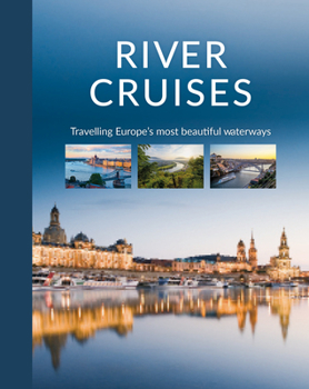Hardcover River Cruises: Travelling Europe's Most Beautiful Waterways Book