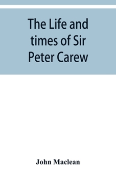 Paperback The life and times of Sir Peter Carew, kt., (from the original manuscript, ) Book