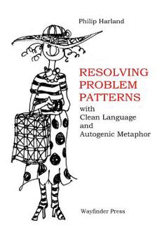 Paperback Resolving Problem Patterns: With Clean Language and Autogenic Metaphor Book