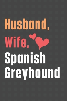 Paperback Husband, Wife, Spanish Greyhound: For Spanish Greyhound Dog Fans Book