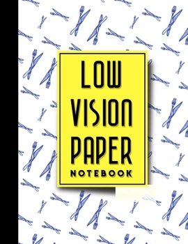 Low Vision Paper Notebook: Low Vision Book, Low Vision Notebook Paper, 8.5" x 11", 200 pages