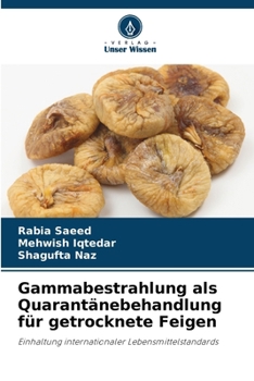 Paperback Gammabestrahlung als Quarantänebehandlung für getrocknete Feigen [German] Book