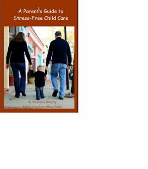 Perfect Paperback A Parent's Guide to Stress-Free Child Care Book