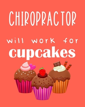 Paperback Chiropractor - will work for cupcakes: Calendar 2020, Monthly & Weekly Planner Jan. - Dec. 2020 Book