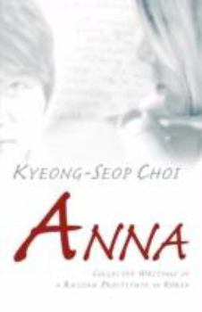 Paperback Anna - Collected Writings of a Russian Prostitute in Korea Book