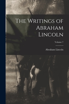 Paperback The Writings of Abraham Lincoln; Volume 7 Book