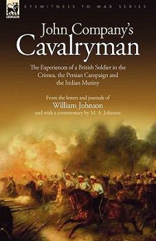 Hardcover John Company's Cavalryman: the Experiences of a British Soldier in the Crimea, the Persian Campaign and the Indian Mutiny Book