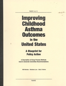 Paperback Improving Childhood Asthma Outcomes in the United States: A Blueprint for Policy Action: A Description of Group Process Methods Used to Generate Commi Book