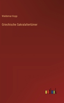 Griechische Sakralaltertümer (German Edition)