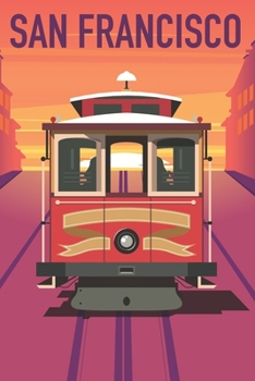 Paperback San Francisco Travel Notebook [Lined] [6x9] [110 pages]: Journal log notepad diary notebook souvenir gift, San Francisco hill cable car tramway Book