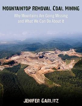 Paperback Mountaintop Removal Coal Mining: Why Mountains Are Going Missing and What We Can Do about It Book
