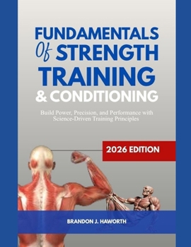 Paperback FUNDAMENTALS OF STRENGTH TRAINING AND CONDITIONING 2026 Edition: Build power, Precision, and performance with science-Driven Training Principles Book