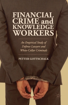 Paperback Financial Crime and Knowledge Workers: An Empirical Study of Defense Lawyers and White-Collar Criminals Book