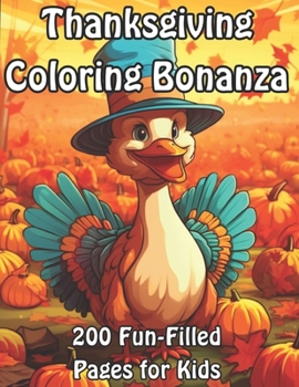 Paperback Thanksgiving Coloring Bonanza: 200 Fun-Filled Pages for Kids Book