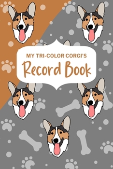 Paperback My Tri-Color Corgi's Record Book: Corgi Log Book, Pet Care Planner Book, Pet Health Records Keeper, Dog Mom Book