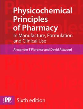 Paperback Physicochemical Principles of Pharmacy: In Manufacture, Formulation and Clinical Use Book