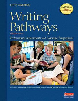 Spiral-bound Writing Pathways: Performance Assessments and Learning Progressions, Grades K-8 Book