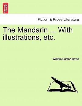 Paperback The Mandarin ... with Illustrations, Etc. Book