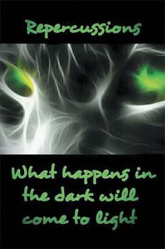 Paperback Repercussions: What Happens in the Dark Will Come to Light Book