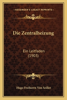 Paperback Die Zentralheizung: Ein Leitfaden (1903) [German] Book