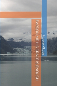 Paperback Pardon Me His Grace Is Enough Book