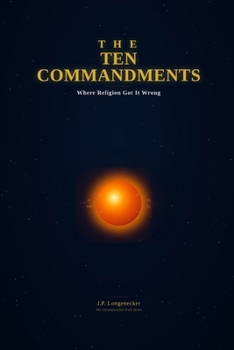 Paperback The Ten Commandments: Where Religion got It Wrong (The Uncomfortable Truth) Book