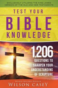 Paperback Test Your Bible Knowledge: 1,206 Questions to Sharpen Your Understanding of Scripture Book
