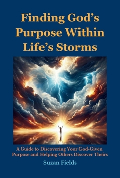 Hardcover Finding God's Purpose Within Life's Storms: A Guide to Discovering Your God-Given Purpose and Helping Others Discover Theirs Book