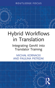 Hardcover Hybrid Workflows in Translation: Integrating Genai Into Translator Training Book