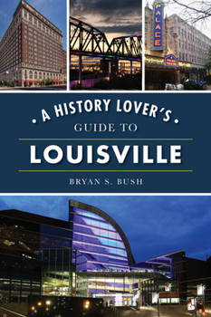 Paperback A History Lover's Guide to Louisville Book