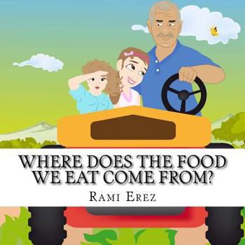 Paperback Where Does the Food We Eat Come From?: Grandpa Solomon tells his granddaughter all about agriculture Book