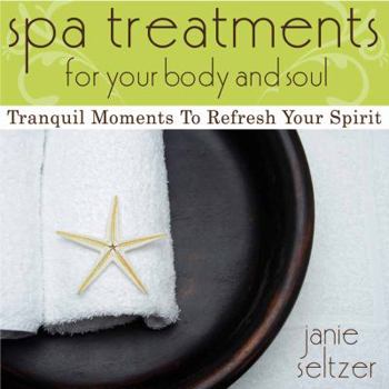 Spa Treatments for Your Body and Soul: Tranquil Moments to Refresh Your Spirit