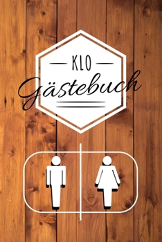 Klo G?stebuch: Lustiges Eintragebuch f?r WC Besucher- G?stebuch geht auch witzig! - Perfekte Geschenkidee zum Einzug, Richtfest oder