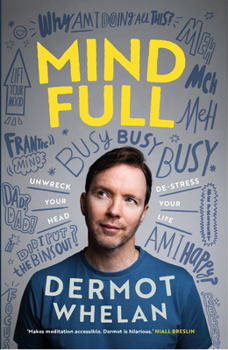 Paperback Mind Full: Unwreck Your Head, De-Stress Your Life Book