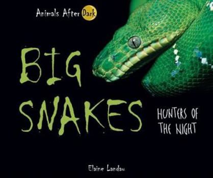 Library Binding Big Snakes: Hunters of the Night Book