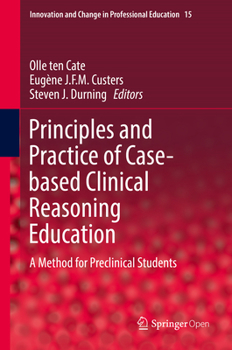 Hardcover Principles and Practice of Case-Based Clinical Reasoning Education: A Method for Preclinical Students Book