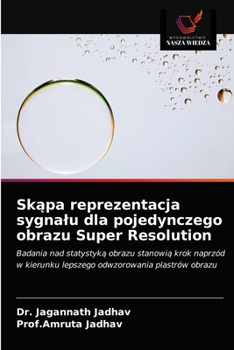 Paperback Skąpa reprezentacja sygnalu dla pojedynczego obrazu Super Resolution [Polish] Book