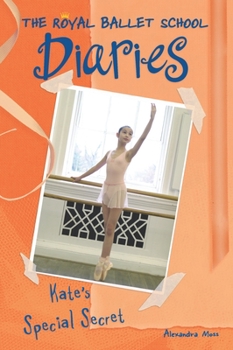 Kate's Special Secret - Book #5 of the Royal Ballet School Diaries