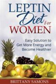 Paperback Leptin Diet for Women: Easy Solution to Get More Energy and Become Healthier Book