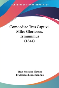 Paperback Comoediae Tres Captivi. Miles Gloriosus, Trinummus (1844) [Latin] Book