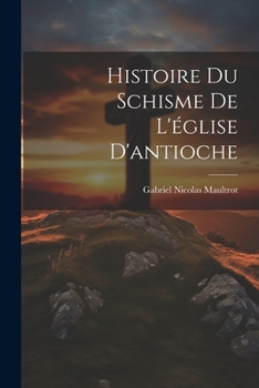 Paperback Histoire Du Schisme De L'église D'antioche [French] Book