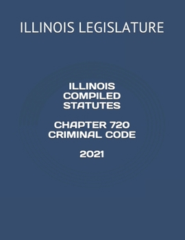 Paperback Illinois Compiled Statutes Chapter 720 Criminal Code 2021 Book