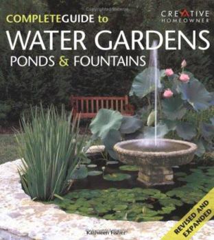 Paperback The Complete Guide to Water Gardens, Ponds & Fountains Book