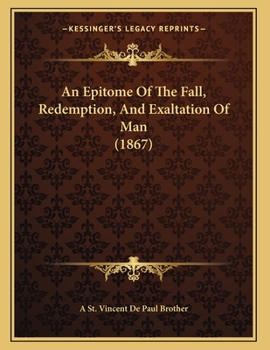 Paperback An Epitome Of The Fall, Redemption, And Exaltation Of Man (1867) Book