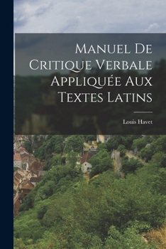 Paperback Manuel de critique verbale appliquée aux textes latins [French] Book