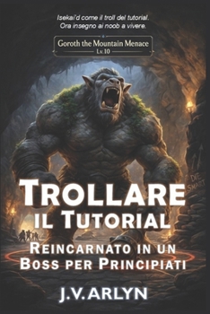 Paperback Trollare il Tutorial: Reincarnato in un Boss per Principianti: Accogliente LitRPG Dungeon Crawl Isekai Fantasy [Italian] Book
