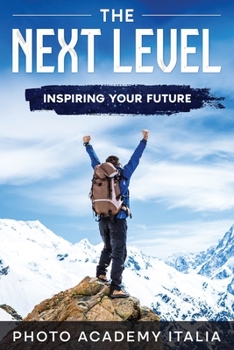 Paperback The Next Level: Inspiring Your Future (Photographic Book) Book