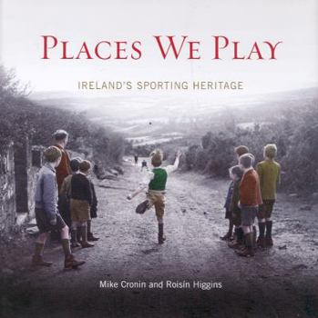 Hardcover Places We Play: Ireland's Sporting Heritage Book