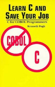 Paperback Learn C and Save Your Job: C for COBOL Programmers Book