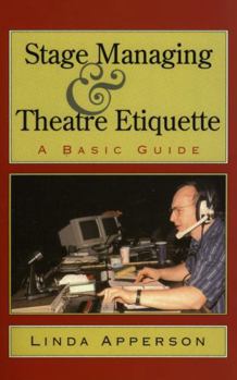 Paperback Stage Managing and Theatre Etiquette: A Basic Guide Book